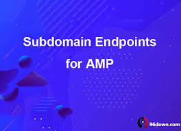 Subdomain Endpoints for AMP